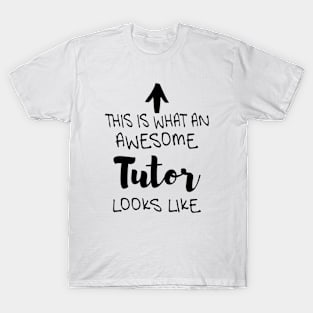 This is what an awesome Tutor looks like T-Shirt